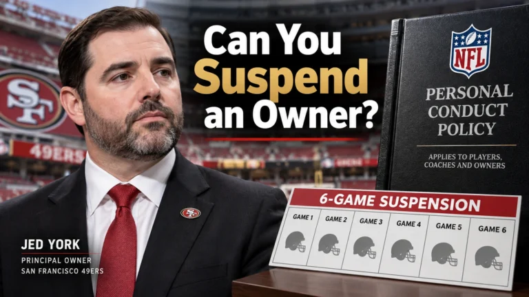 How Can the NFL Suspend 49ers Owner Jed York—and What Does a Six-Game Ban Actually Mean?